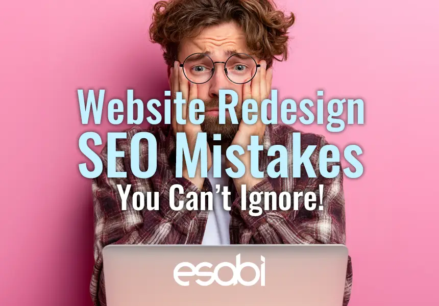 10 Critical Website Redesign SEO Mistakes You Can’t Ignore
